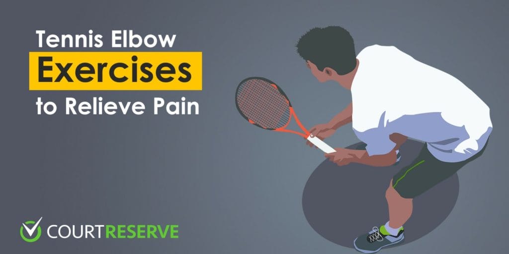 Tennis Elbow Exercises to Relieve Pain - Court Reserve
