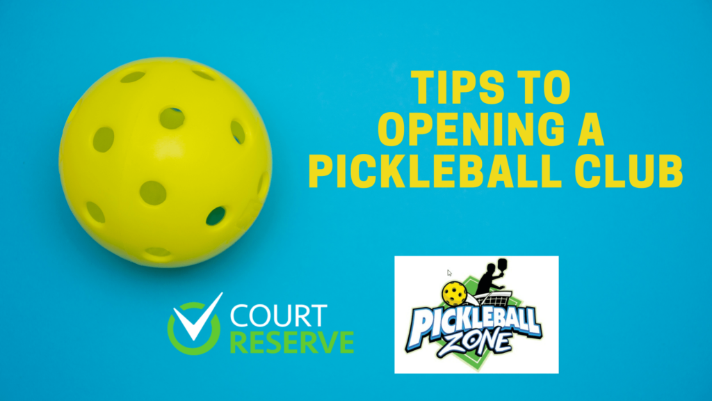 Tips To Opening A Pickleball Club Court Reserve