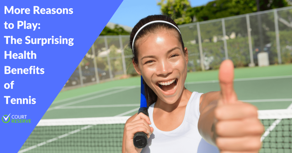More Reasons to Play: The Surprising Health Benefits of Tennis