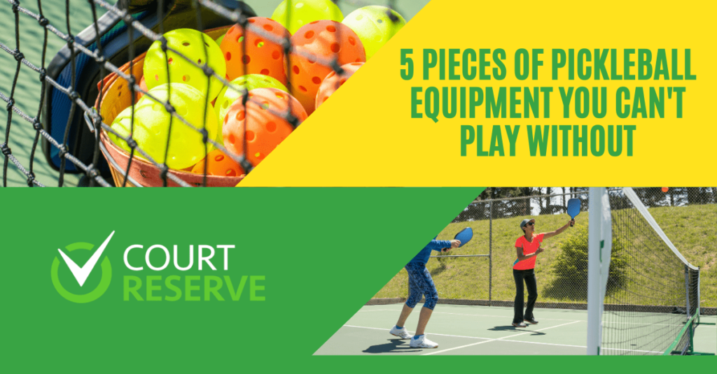 5 Pieces of Pickleball Equipment You Can't Play Without