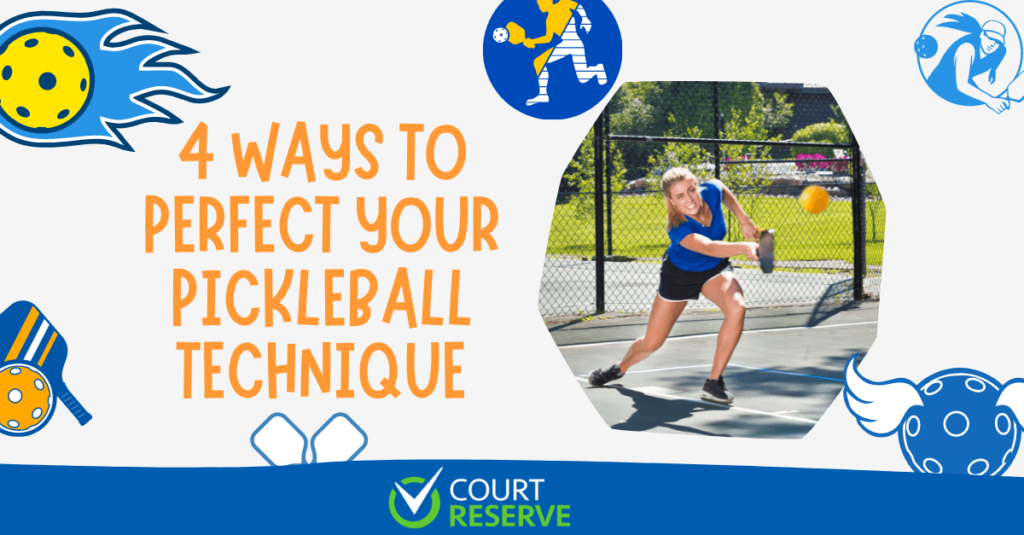 4 Ways to Perfect Your Pickleball Technique