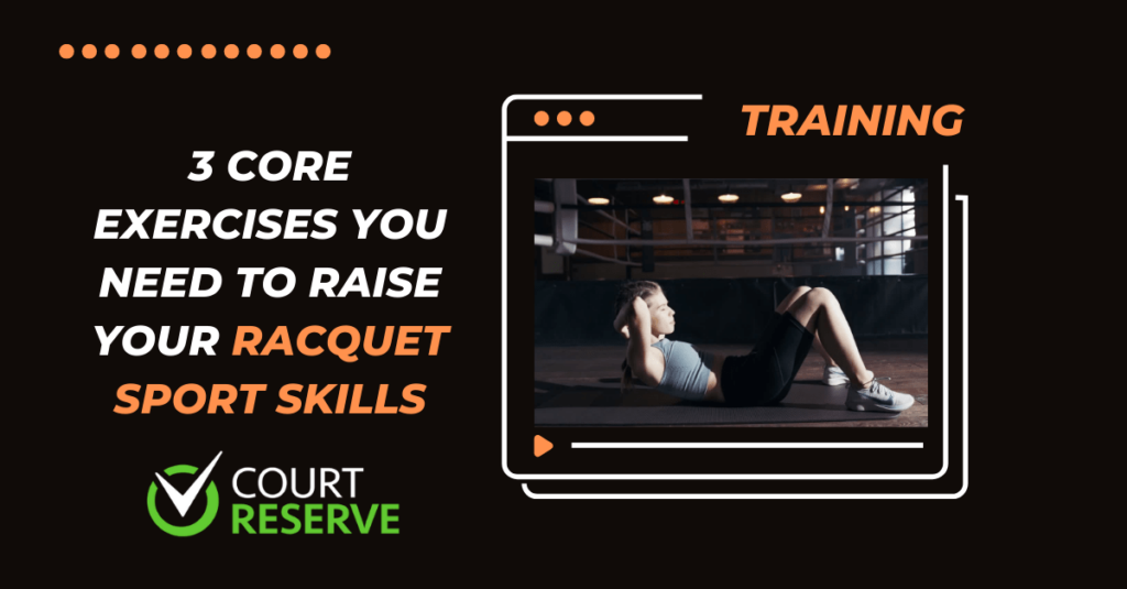3 Core Exercises You Need to Raise Your Racquet Sport Skills