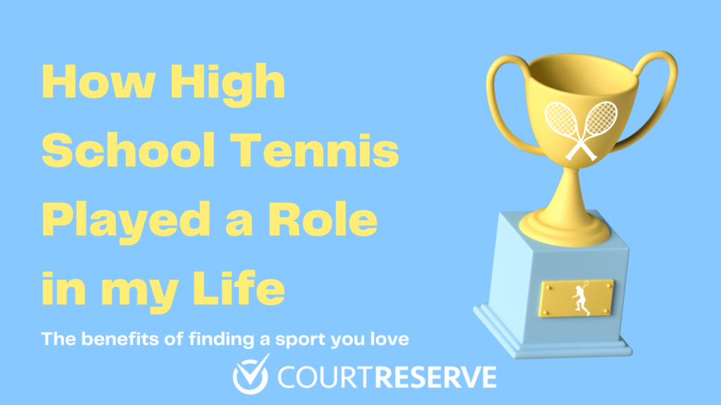 How High School Tennis Played a Role in my Life