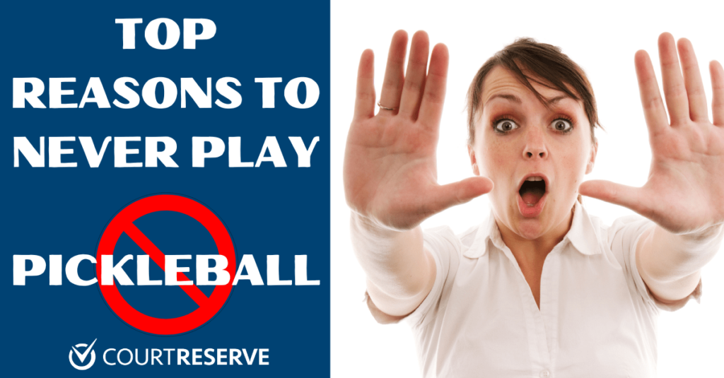 Top Reasons To Never Play Pickleball
