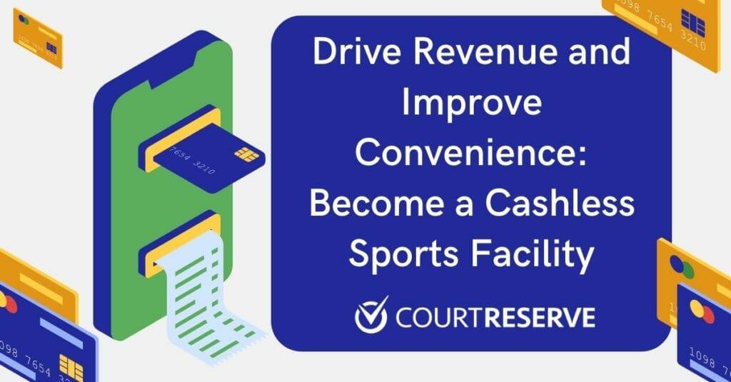 Drive Revenue and Improve Convenience: Become a Cashless Sports Facility