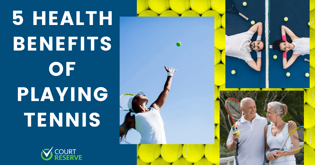 5 Health Benefits of Playing Tennis CourtReserve