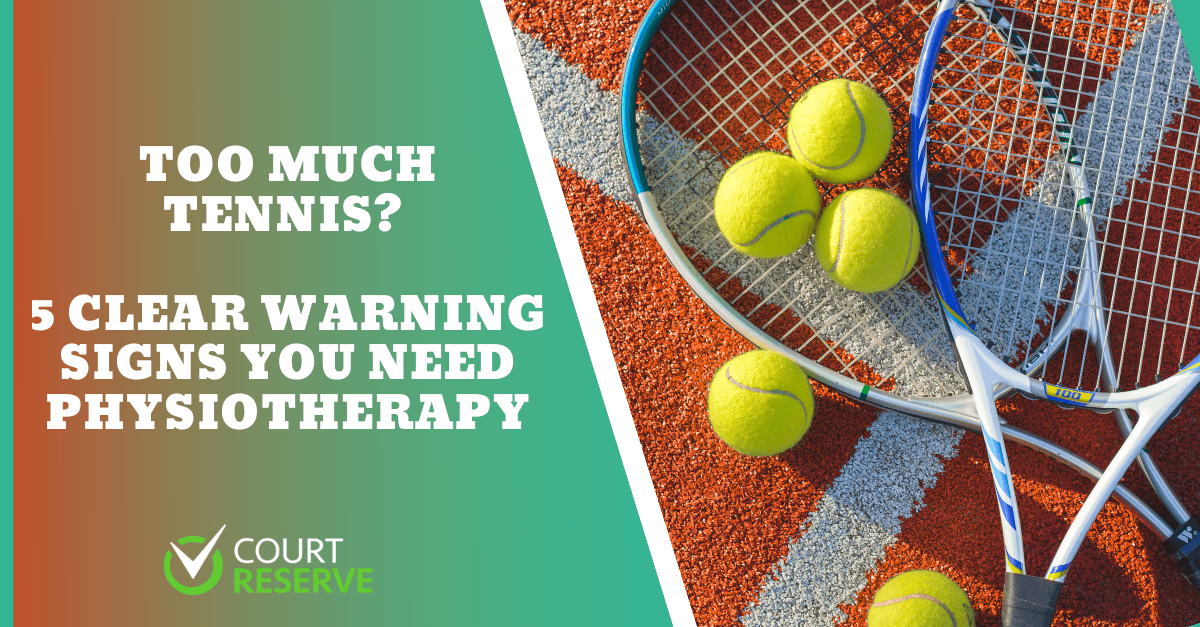 Too Much Tennis? 5 Clear Warning Signs You Need Physiotherapy ...