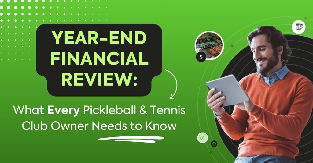 Year-End Financial Review What Every Pickleball & Tennis Club Owner Should Know (1)