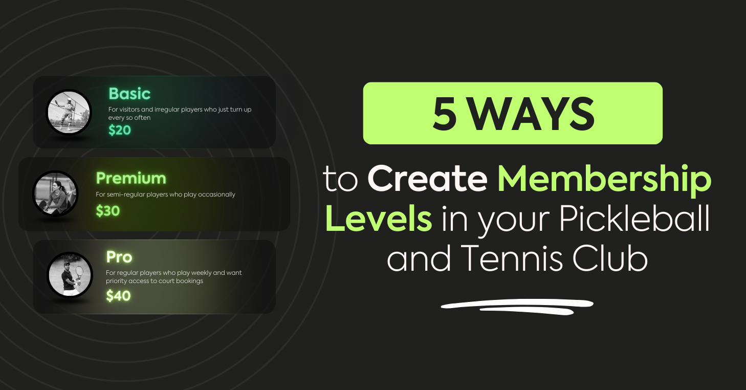 5 Ways to Create Membership Levels in your Pickleball and Tennis Club