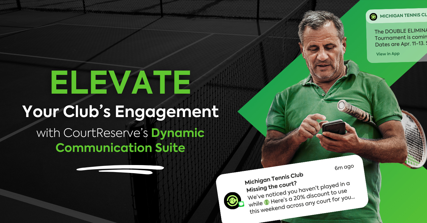 Elevate Your Club’s Engagement with CourtReserve’s Dynamic Communication Suite