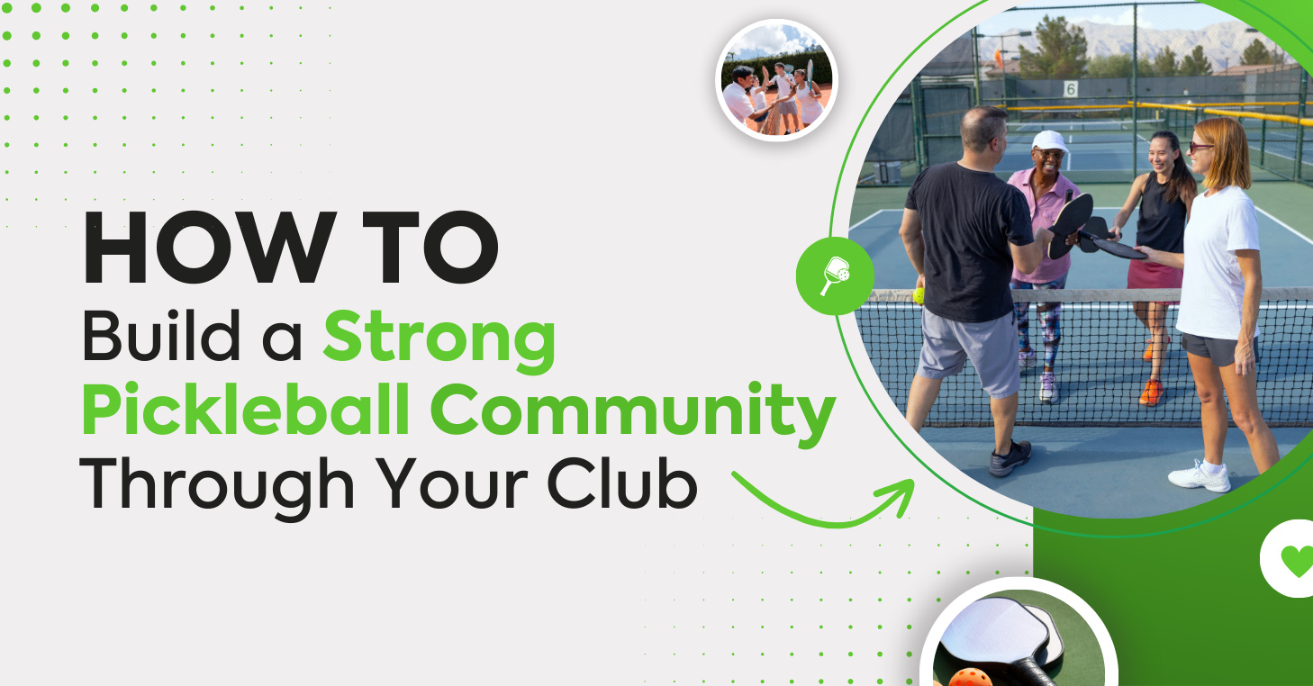How To Build a Strong Pickleball Community Through Your Club (1)