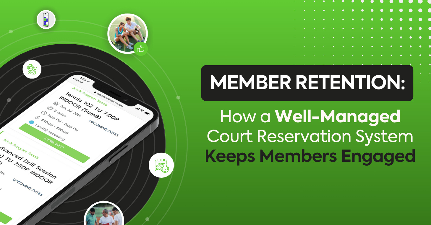 Member Retention How a Well-Managed Court Reservation System Keeps Members Engaged