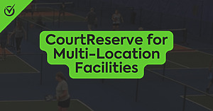 CourtReserve for Multi-Location Facilities