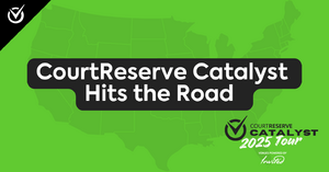 CourtReserve Catalyst Hits The Road