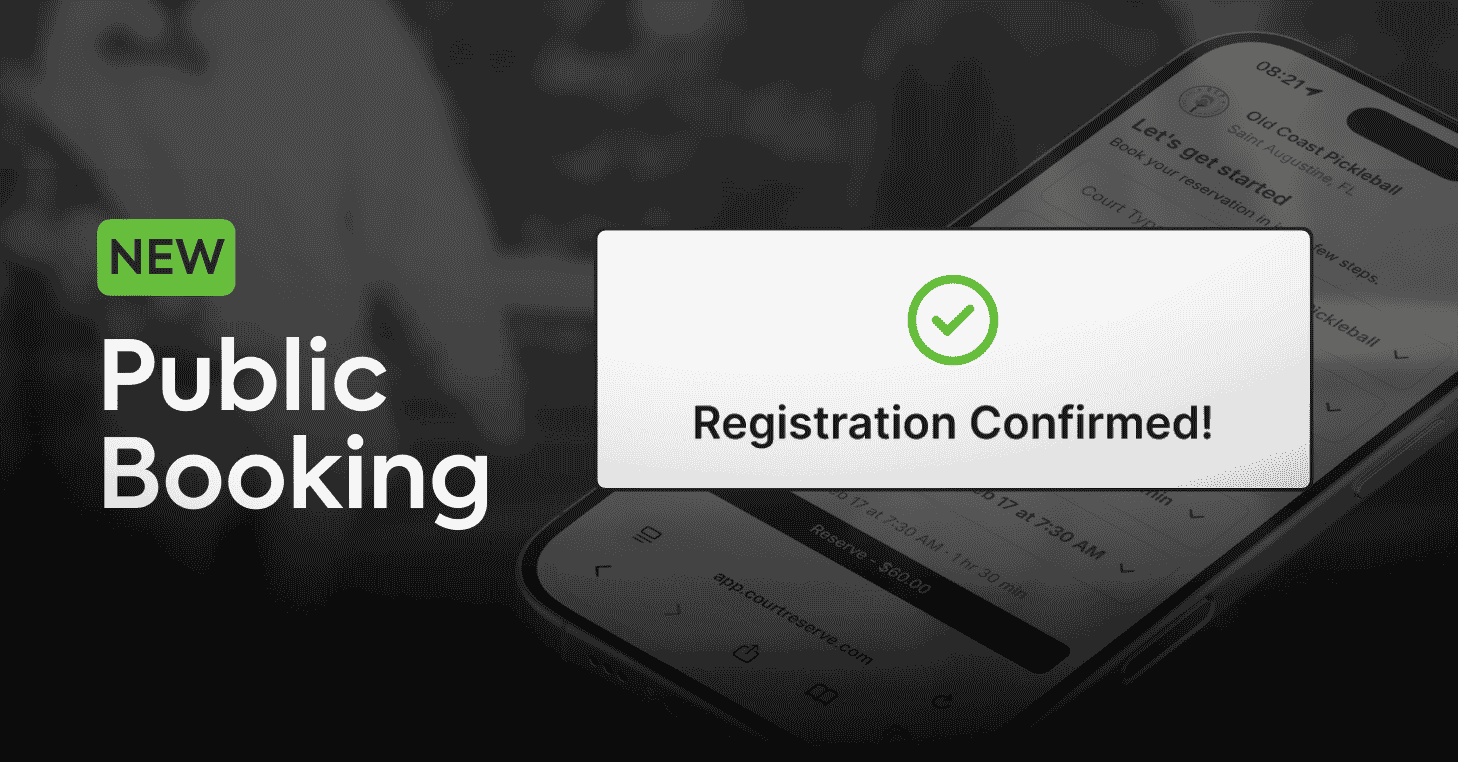 New Public Booking feature by CourtReserve showing mobile court reservation (faded) with registration confirmation screen.