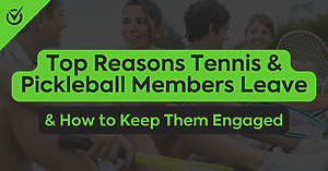 Tennis players sitting on court taking a break and smiling. Text overlay saying "Top Reasons Tennis & Pickleball Members Leave & How to Keep Them Engaged"