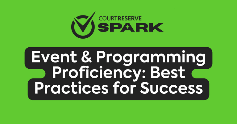 Courtreserve spark event & programming proficiency best practices for success