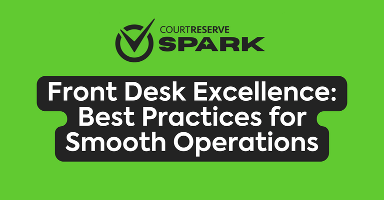 Courtreserve spark logo, front desk excellence best practices for smooth operations