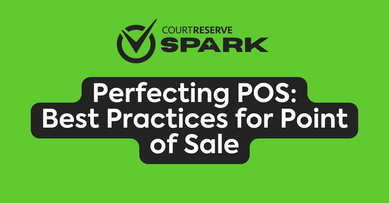 Courtreserve spark perfecting pos best practices for point of sale