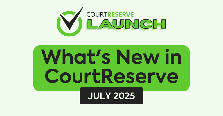 Courtreserve launch what's new in courtreserve july 2025