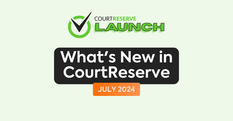 Courtreserve launch what's new in courtreserve july 2024