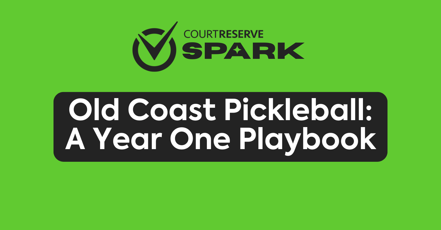CourtReserve Spark logo with "Old Coast Pickleball: A Year One Playbook" on green.