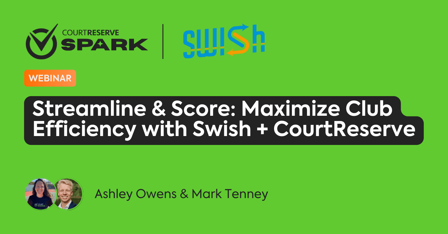 Webinar: streamline & score with swish + courtreserve by ashley owens & mark tenney.