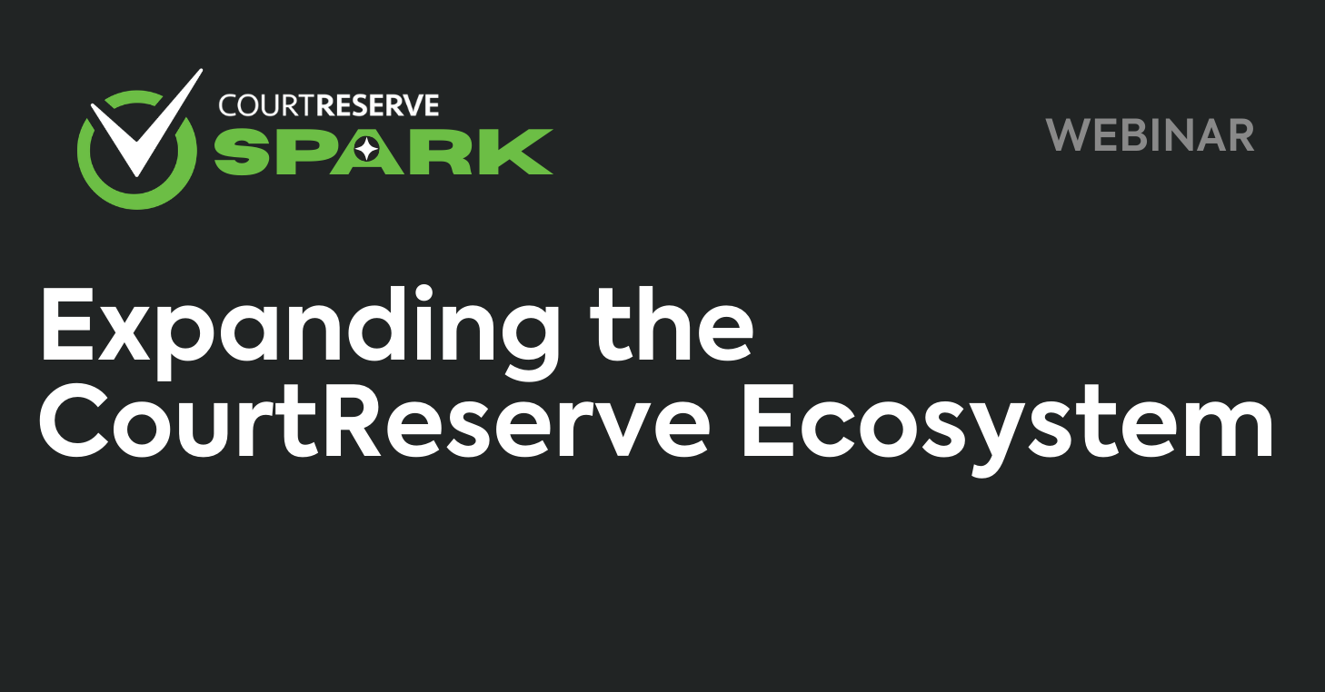 Spark Series: Expanding the CourtReserve Ecosystem: New Integrations for Your Club