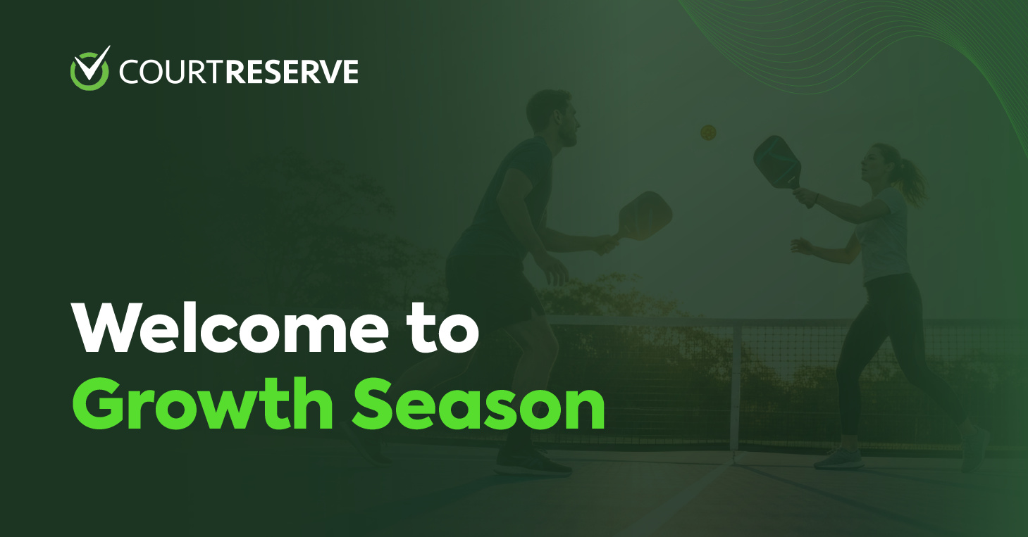 Two pickleball players rallying on an outdoor court with a dark green overlay. Text reads "Welcome to Growth Season" in white and green. CourtReserve logo in top left.