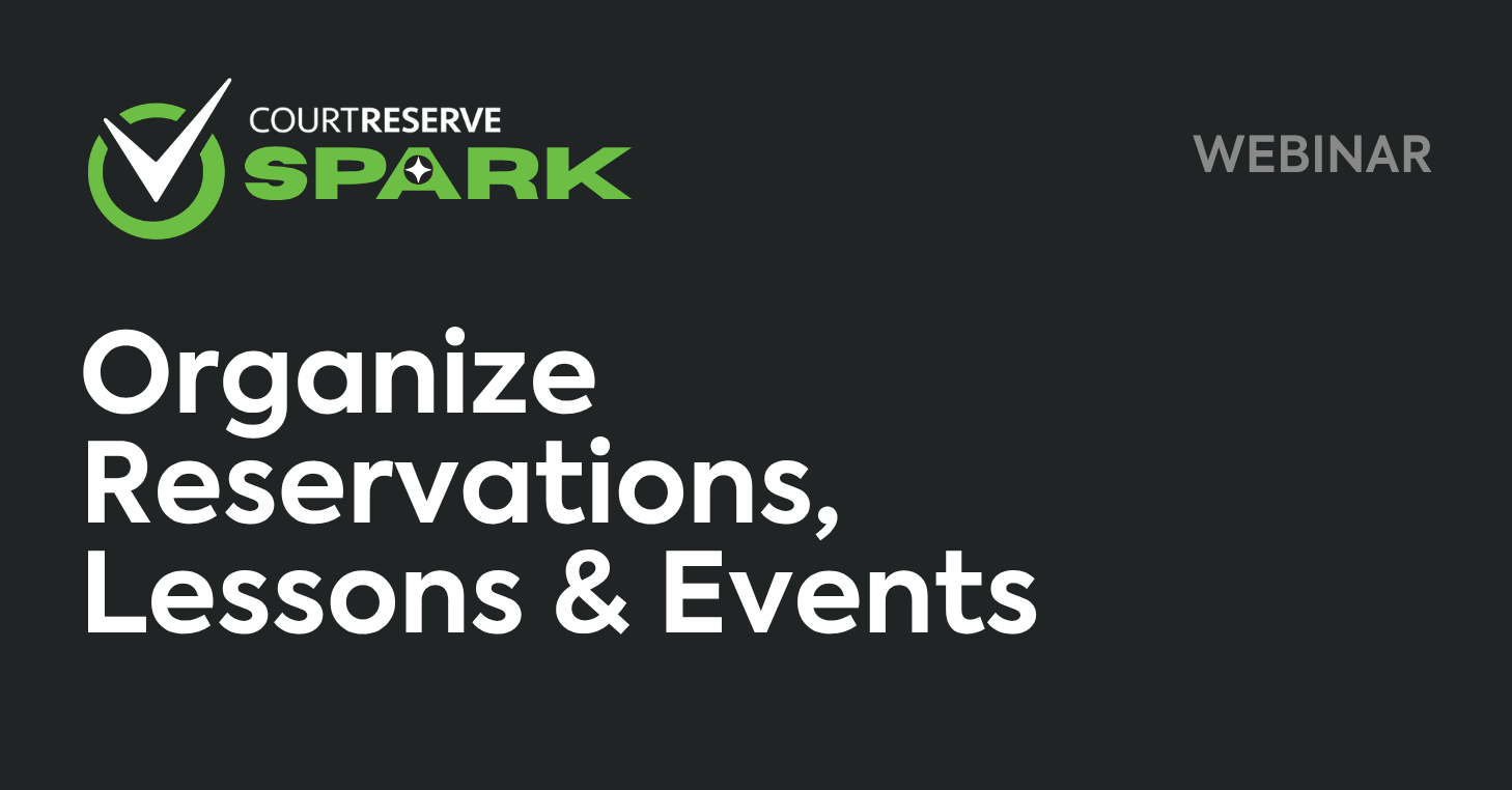 Organize Reservations, Lessons & Events in CourtReserve