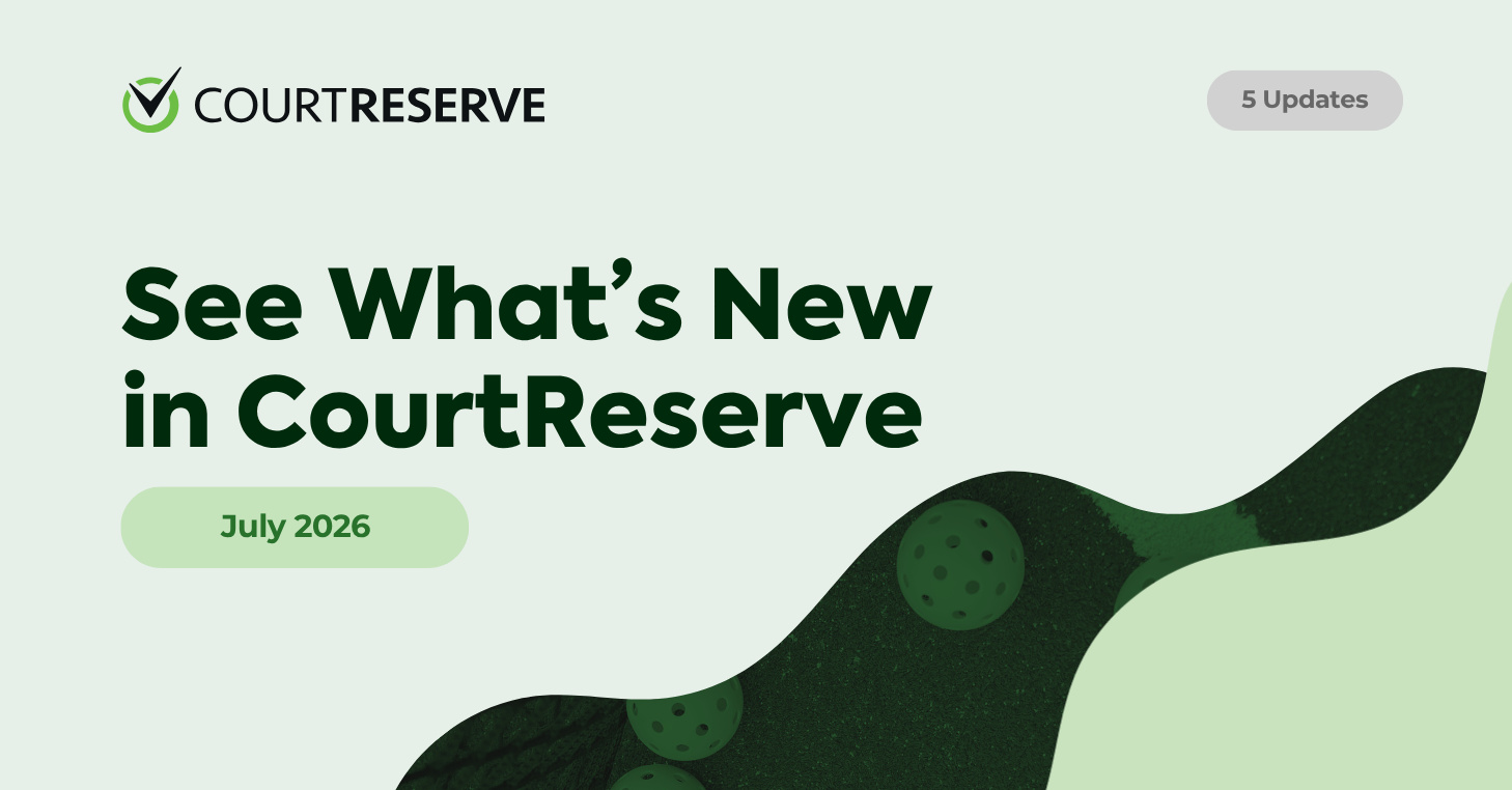 CourtReserve "See What's New in CourtReserve" July 2026 blog header with a "5 Updates" badge and green pickleballs on a court background