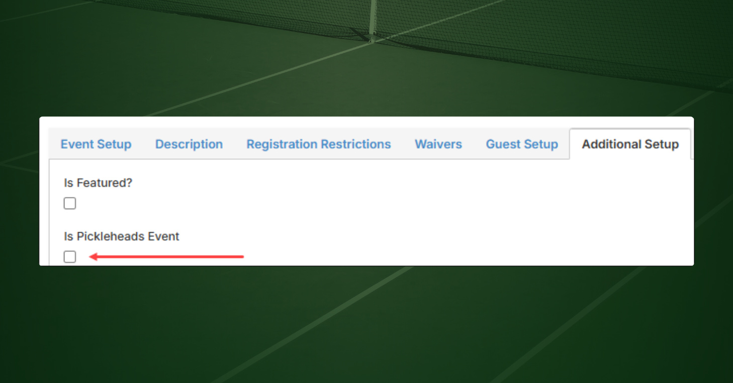 The Additional Setup tab of a CourtReserve event, showing the "Is Pickleheads Event" checkbox