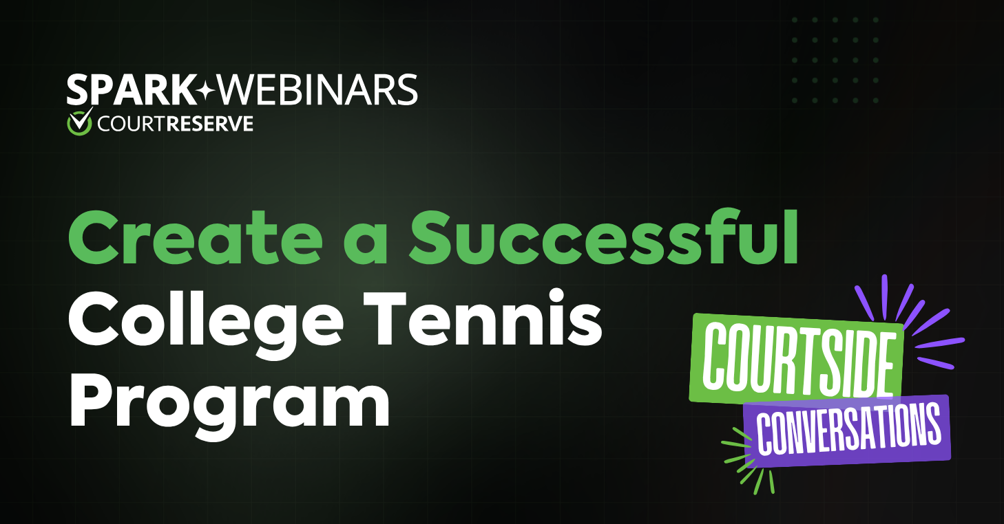 CourtSide Conversations: From the Club to the Campus: Building a Successful College Tennis Program