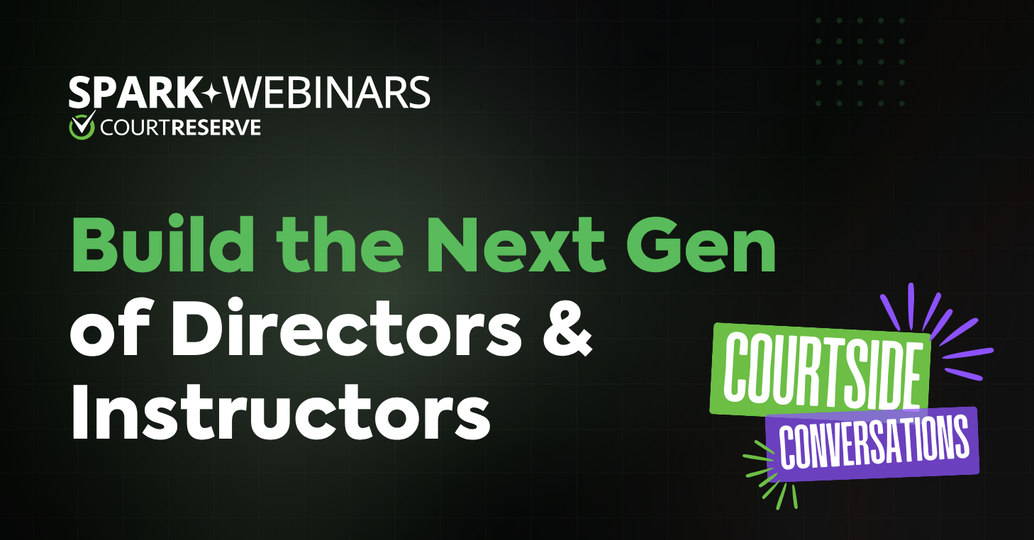 CourtSide Conversations: Building the Next Generation of Racquet Sports Directors & Instructors