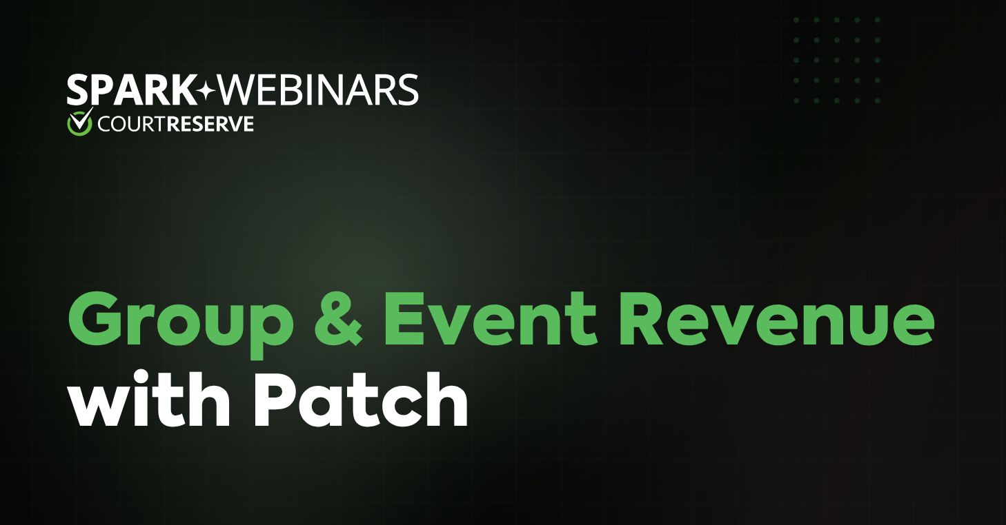 CourtReserve + Patch: The Group and Event Revenue Most Clubs Are Missing